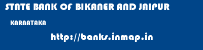 STATE BANK OF BIKANER AND JAIPUR  KARNATAKA     banks information 